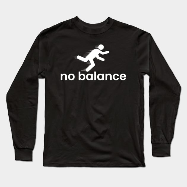 No Balance Long Sleeve T-Shirt by NyskaTiden